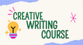 CREATIVE WRITING COURSE 1